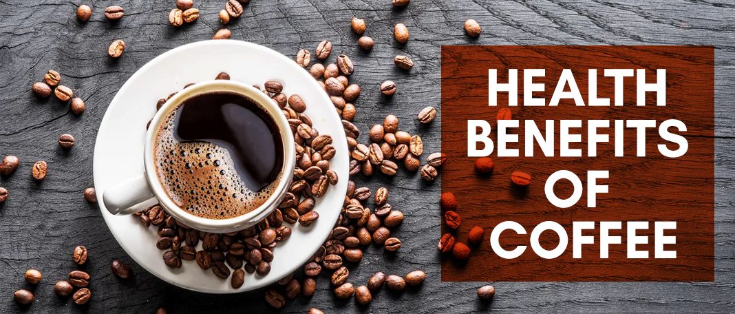Health Benefits Of Coffee That You May Not Know
