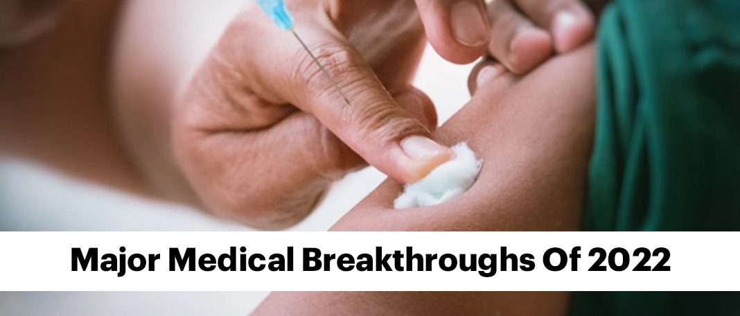 Major Medical Breakthroughs Of 2022